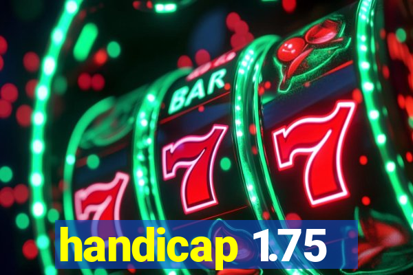 handicap 1.75